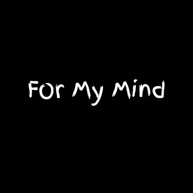 For My Mind