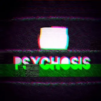 Psychosis by ChillPanic