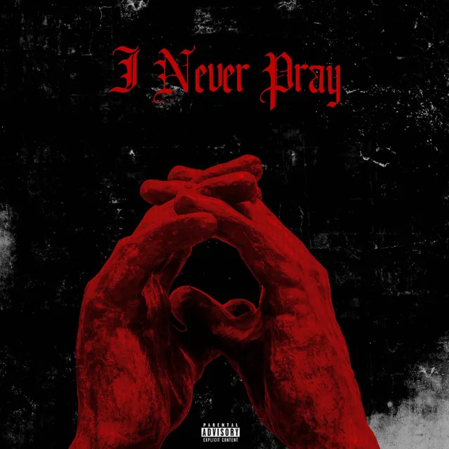 I Never Pray