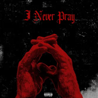 I Never Pray by Lokon