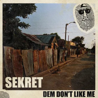 Dem Don't Like Me by Sekret