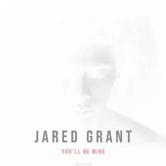 You'll Be Mine by Jared Grant