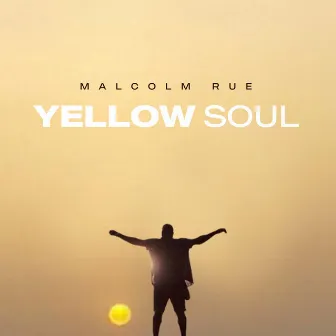 Yellow Soul by Malcolm Rue