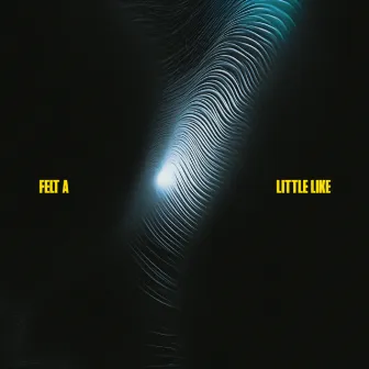 Felt A Little Like by Tiffany Aris