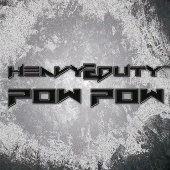 Pow Pow by Heavy