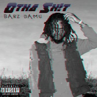 Otha Sh!t by Barz Damu