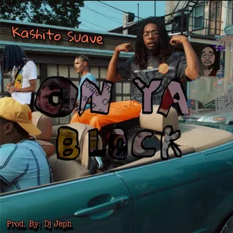 On Ya Block by Kashito Suave