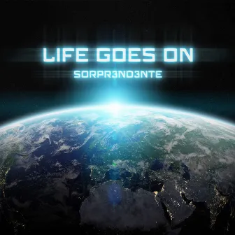 Life Goes On by SORPR3ND3NTE