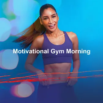 Motivational Gym Morning by Gym Motivator