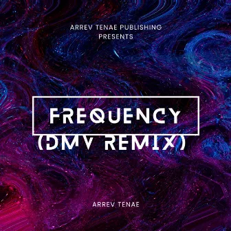 Frequency (DMV Remix) by Arrev Tenae