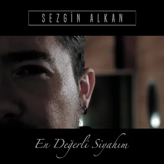 En Değerli Siyahım by Sezgin Alkan