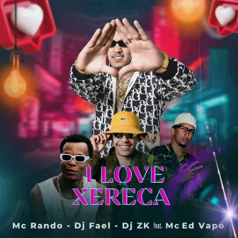 I Love Xereca by Mc Rando