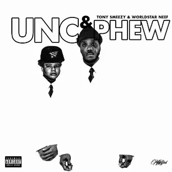 UNC & PHEW by Tony Smeezy