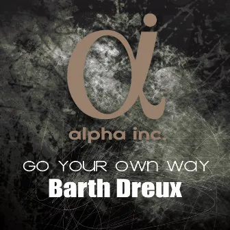 Go your Own Way by Barth Dreux