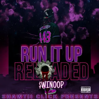 Run It Up RELOADED by $winoop Denero