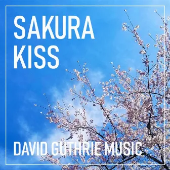 Sakura Kiss by David Guthrie Music