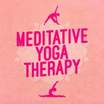 Meditative Yoga Therapy by Ambient Music Therapy