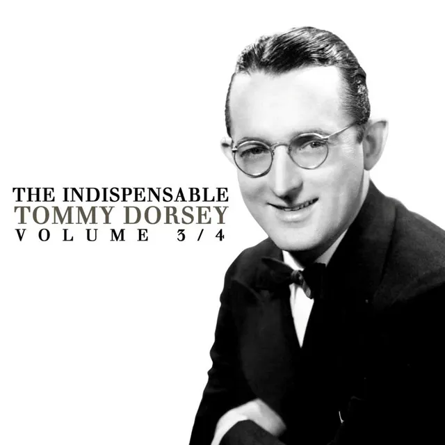 The Indispensable Tommy Dorsey, Vol. 3 & 4