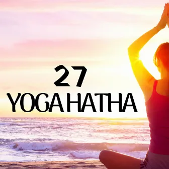 27 Yoga Hatha: Musique Asiatique pour les Cours de Yoga by Camille Enyal