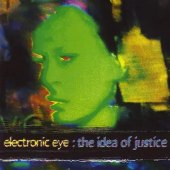 The Idea Of Justice by Electronic Eye