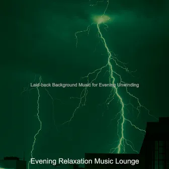 Laid-back Background Music for Evening Unwinding by Evening Relaxation Music Lounge