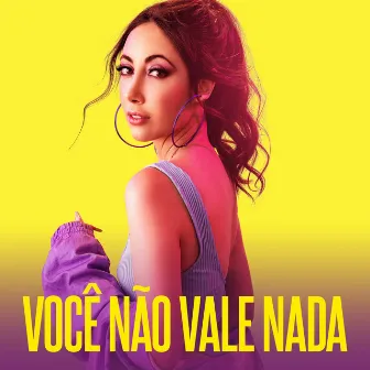 Você Não Vale Nada by Luíza Lapa