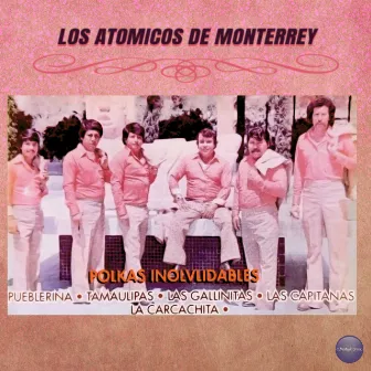 Polkas Inolvidables by Los Atomicos De Monterrey