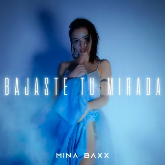 Bajaste tu mirada by MINA BAXX