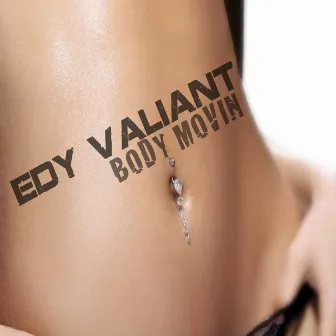 Body Movin by Edy Valiant