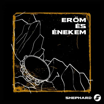 Erőm és Énekem by Shephard