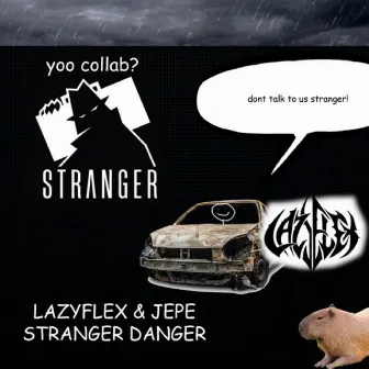 STRANGER DANGER by LazyFlex