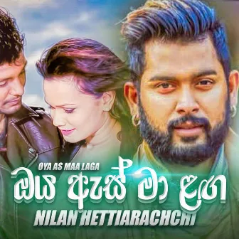 Oya As Maa Laga - Single by Nilan Hettiarachchi