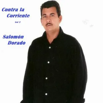 Contra La Corriente Vol 2 by Salomón Dorado