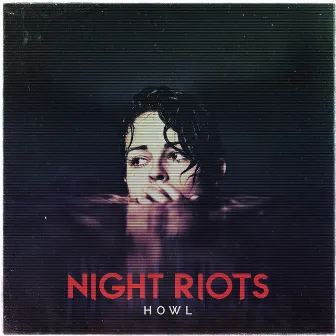 Howl (Deluxe Edition) by Night Riots