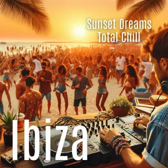 Ibiza Sunset Dreams: Total Chill - Deep House Delights and Tropical Vibes by 