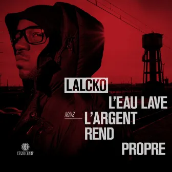 L'eau lave mais l'argent rend propre by Lalcko