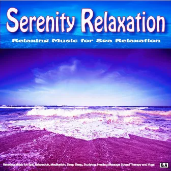 Serenity Relaxation: Relaxing Music for Spa, Relaxation, Meditation, Deep Sleep, Studying, Healing Massage Sound Therapy and Yoga by Unknown Artist