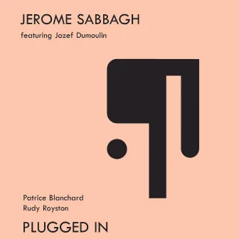 Plugged In by Jerome Sabbagh