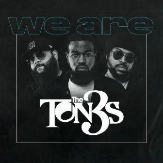 We Are The Ton3s by The Ton3s