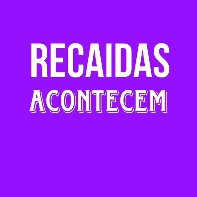 Recaidas acontecem