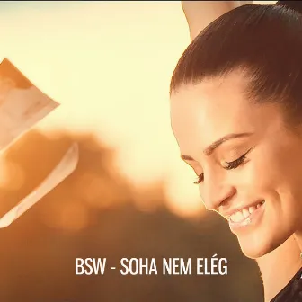 Soha Nem Elég by BSW