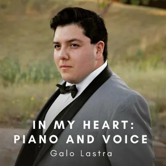 In My Heart: Piano and Voice by Galo Lastra