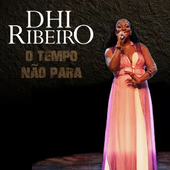 O Tempo Não Para by Dhi Ribeiro