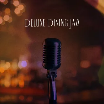 Deluxe Dining Jazz by Dinner Time Jazz