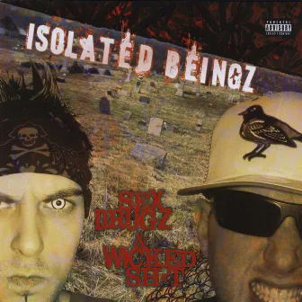 Sex, Drugz & Wicked Sh*t by Isolated Beingz