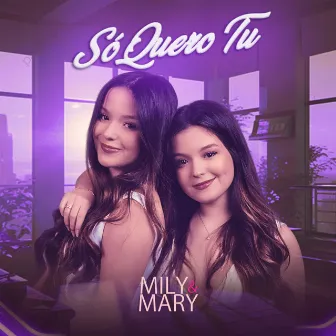 Só Quero Tu by Mily e Mary Oliveira