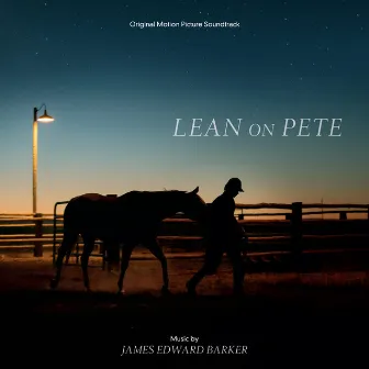 Lean on Pete (Original Motion Picture Soundtrack) by James Edward Barker