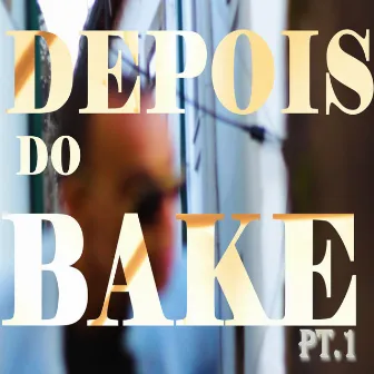 Depois do Bake, Pt. 1 by Demezyz