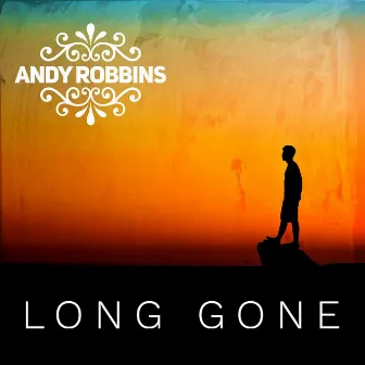 Long Gone by Andy Robbins