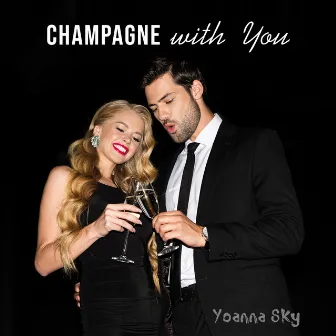 Champagne with You by Yoanna Sky